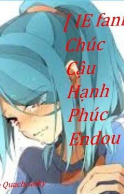 [ Inazuma Eleven Fanfiction] Chúc cậu hạnh phúc, Endou à....