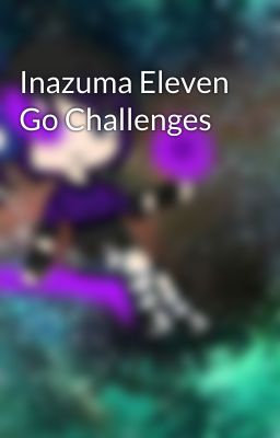 Inazuma Eleven Go Challenges