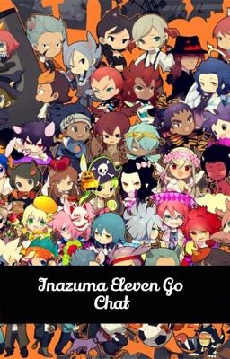 🌺Inazuma Eleven Go Chat🌺