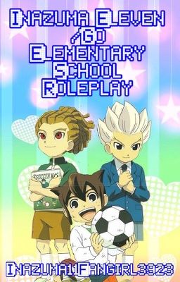 Inazuma Eleven/Go Elementary School Roleplay