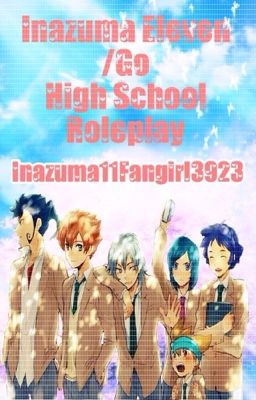 Inazuma Eleven/Go High School Roleplay