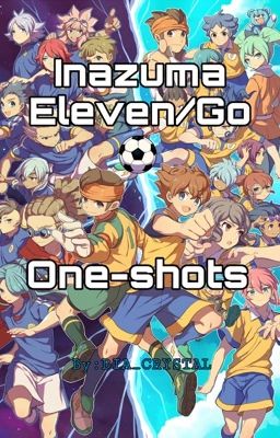 Inazuma Eleven/Go One-Shots (X Readers)