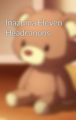 Inazuma Eleven Headcanons