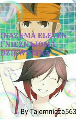 Inazuma Eleven i Nieznajoma Dziewczyna[ ZAKOŃCZONE]