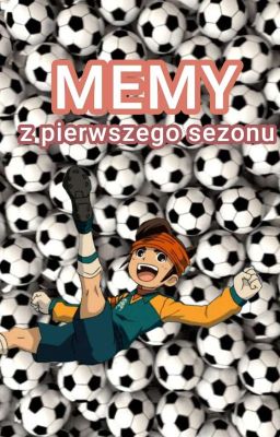 Inazuma Eleven: Memy z pierwszego sezonu [zdechłe i cringe]