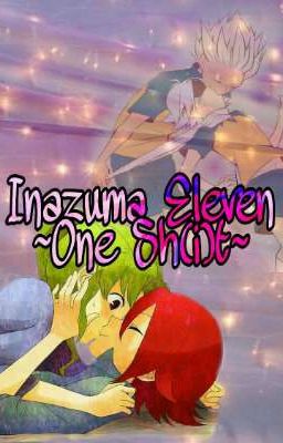 Inazuma Eleven ~One Sh(i)t~ [In Revisione]