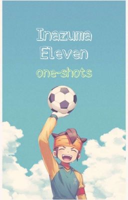 Inazuma Eleven One-shots