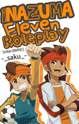 ☆Inazuma Eleven☆ Role Play  [READ DESCRIPTION]