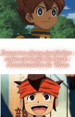 Inazuma fanfiction : arion est le fils de mark : l'anniversaire de Haru  