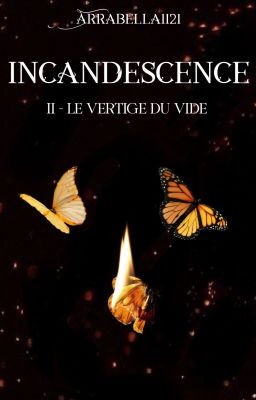 Incandescence - Livre II - Le vertige du vide [TERMINÉ]