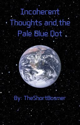 Incoherent Thoughts and the Pale Blue Dot