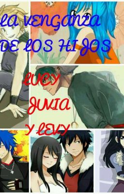 Incompleto - La Venganza De Los Hijos De Lucy Levy Y Juvia Fairy Tail