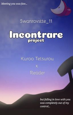 Incontrare Project [Kuroo Tetsurou]