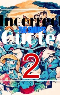 [ incorrec quotes ] ○The smurfs\Los Pitufos● //✨ Part 2✨//