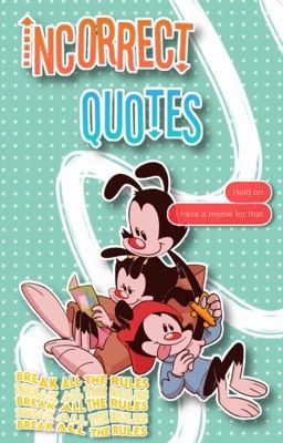 INCORRECT QUOTES | animaniacs