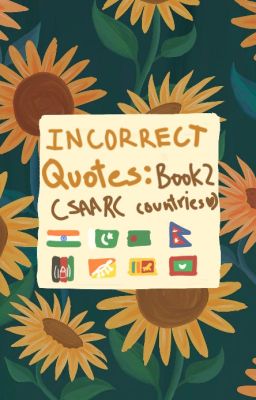 Incorrect Quotes: Book 2 (SAARC countries because they need love)