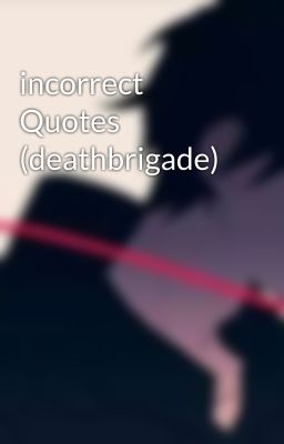 incorrect Quotes (deathbrigade)