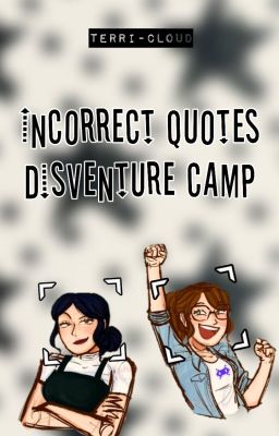 🌄; Incorrect Quotes || Disventure Camp