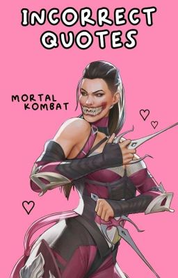 ❝ INCORRECT QUOTES & HC .ᐟ ﹅ Mortal Kombat.