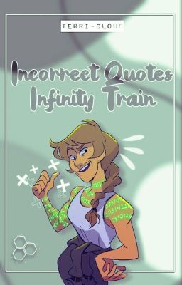 🚈; Incorrect Quotes || Infinity Train