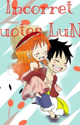 Incorrect Quotes LuNa (LuffyxNami