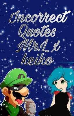 incorrect quotes Mr.L x Keiko