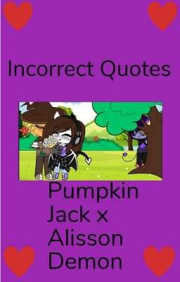 Incorrect Quotes (Pumpkin Jack x Alisson Demon)