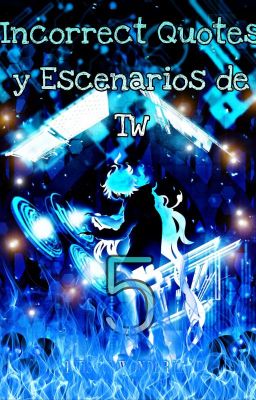 Incorrect Quotes y Escenarios de TW [5]