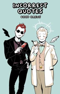 ❝ INCORRECT QUOTES .ᐟ ﹅ Good Omens.