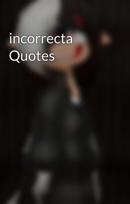 incorrecta Quotes 