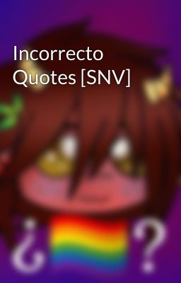 Incorrecto Quotes [SNV]