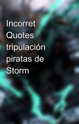 Incorret Quotes tripulación piratas de Storm