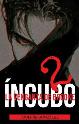 ÍNCUBO 2 : La venganza de Brooke ( TERMINADA)