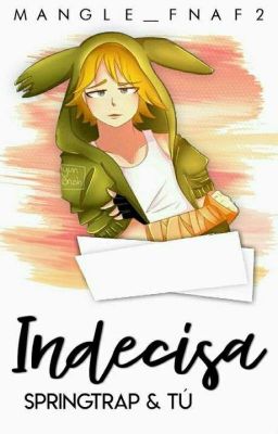 Indecisa •Springtrap y Tu• FNAFHS [TERMINADA] 