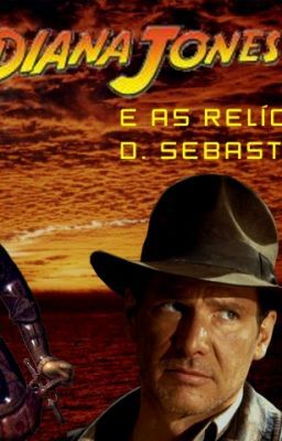 Indiana Jones e as Relíquias de D. Sebastião