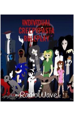 || Individual CreepyPasta Roleplay ||