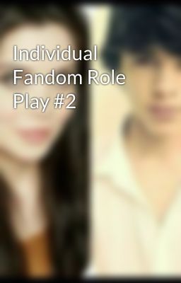 Individual Fandom Role Play #2