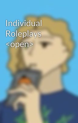 Individual Roleplays <open>