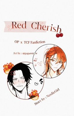 (INDO Ver.) Red Cherish  |  OP x TCF Fanfiction