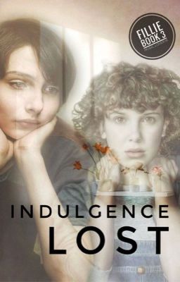 Indulgence Lost | Fillie book 3 [On Hold]