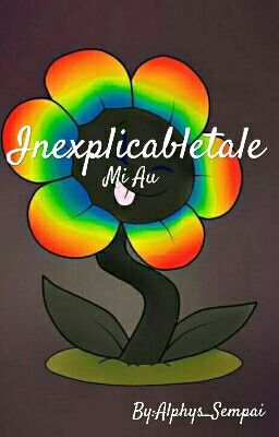 Inexplicabletale [Actualizaciones Lentas]