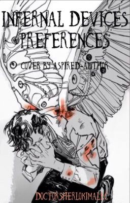 Infernal Devices Preferences (**And personal imagines**)