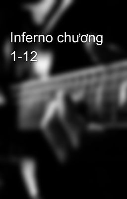 Inferno chương 1-12