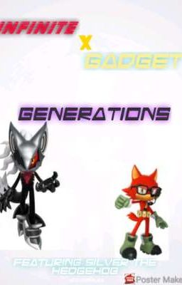 Infinite X Gadget Generations, a sonic fanfiction 