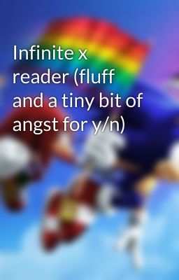 Infinite x reader (fluff and a tiny bit of angst for y/n)