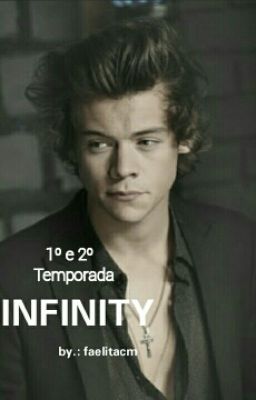 Infinity | H. S. | PRIMEIRA E SEGUNDA TEMPORADA  #Wattys2016