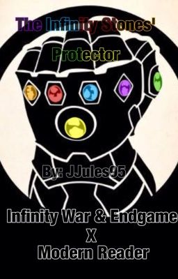 Infinity War x Modern! Reader ~ The Infinity Stones' Protector