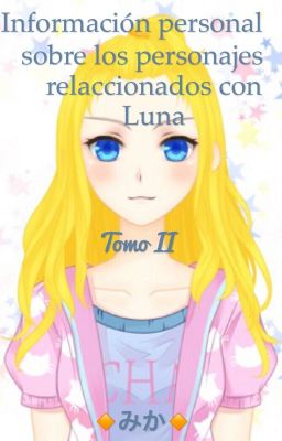 Información personal sobre los personajes relaccionados con Luna (Tomo II)