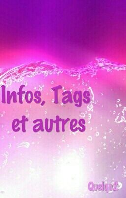 Infos, Tags et autres