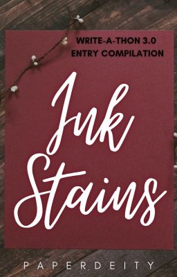 Ink Stains: Write-A-Thon 3.0 Entry Compilation